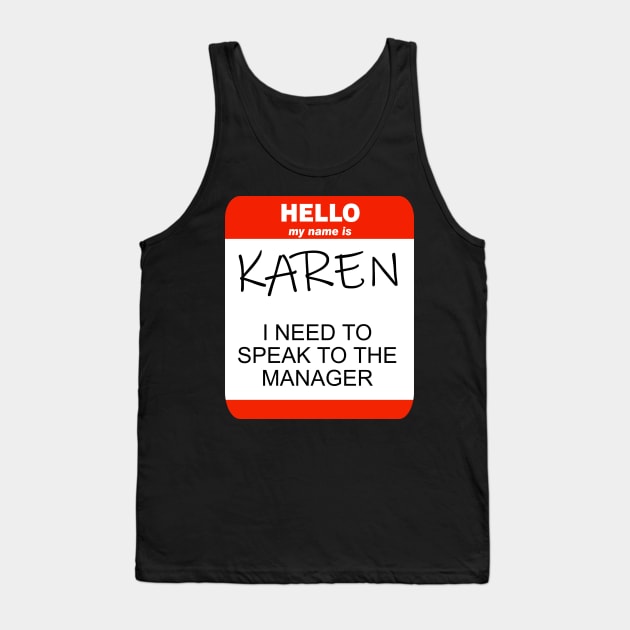 Hello My Name Is Karen And I Need To Speak To The Manager Tank Top by RobomShop